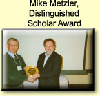 Mike Metzler,
Distinguished
Scholar Award