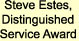 Steve Estes,
Distinguished
Service Award